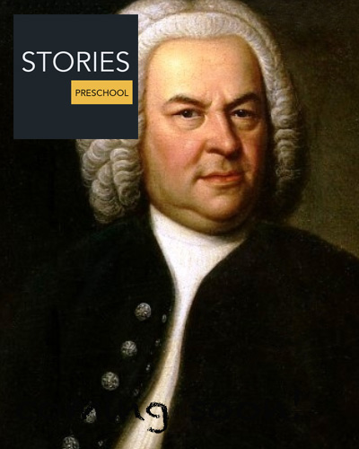 Johann Sebastian Bach (1685-1750) | Stories Preschool